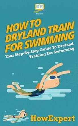 How To Dryland Train For Swimming: Your Step-By-Step Guide To Dryland Training For Swimmers