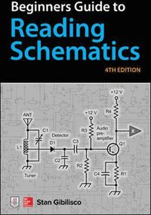Beginner's Guide to Reading Schematics, Fourth Edition