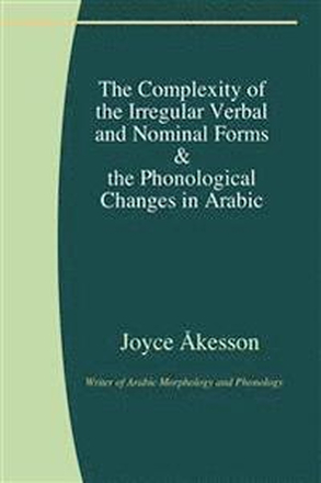 The complexity of the irregular verbal and nominal forms & the phonological changes in Arabic