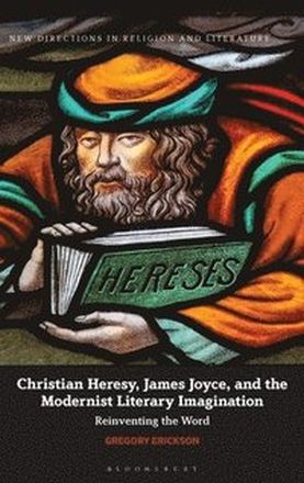 Christian Heresy, James Joyce, and the Modernist Literary Imagination