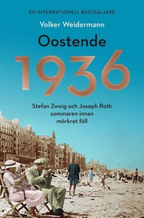 Oostende 1936 : Stefan Zweig och Joseph Roth sommaren innan mörkret föll