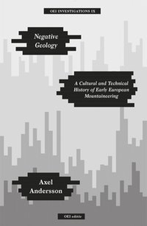 Negative Geology - A Cultural and Technical History of Early European Mountaineering