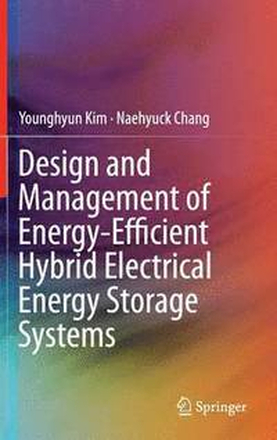 Design and Management of Energy-Efficient Hybrid Electrical Energy Storage Systems