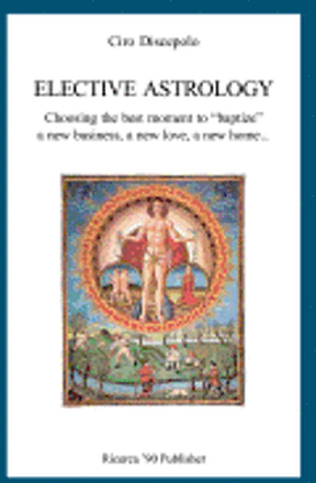 Elective Astrology: Choosing the best moment to 'baptize' a new business, a new love, a new home...