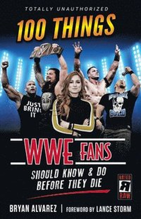 100 Things WWE Fans Should Know & Do Before They Die