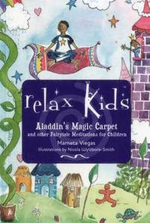 Relax Kids: Aladdin`s Magic Carpet Let Snow White, the Wizard of Oz and other fairytale characters show you and your child how to meditate