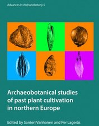 Archaeobotanical studies of past plant cultivation in northern Europe