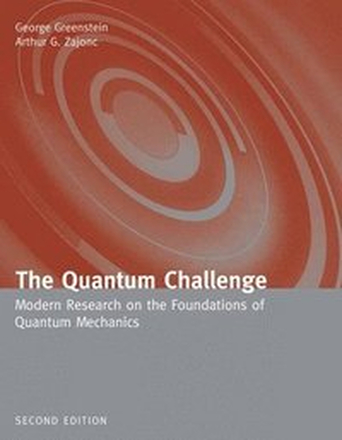 The Quantum Challenge: Modern Research on the Foundations of Quantum Mechanics