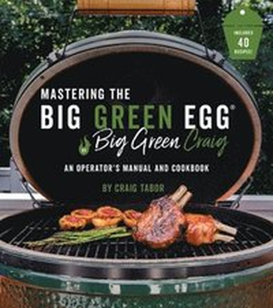 The Big Green Egg Bible