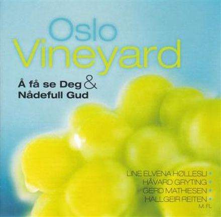 Oslo Vineyard: Å Få Se Deg & Nådefull Gud