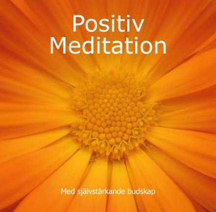 Positiv Meditation - Med Självstärkande Budskap