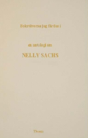 Bokstäverna Jag Färdas I - En Antologi Om Nelly Sachs