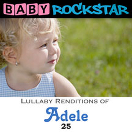Baby Rockstar: Adele 25 / Lullaby Renditions