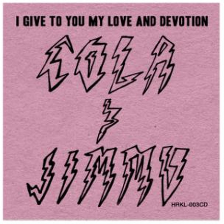 Cola & Jimmu: I Give To You My Love And Devotion