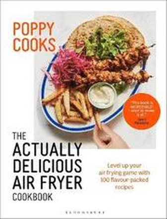 Poppy Cooks: The Actually Delicious Air Fryer Cookbook