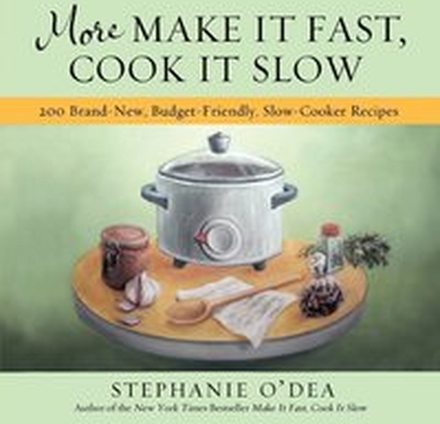 More Make It Fast, Cook It Slow