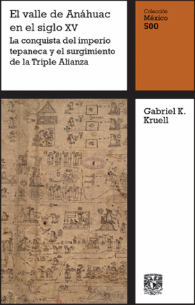 El valle de Anáhuac en el siglo XV: La conquista del imperio tepaneca y el surgimiento de la Triple Alianza