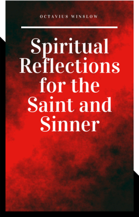 Spiritual Reflections for the Saint and Sinner