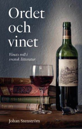 Ordet Och Vinet - Vinets Roll I Svensk Litteratur