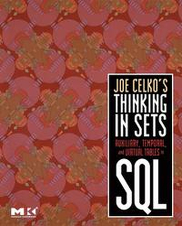 Joe Celko's Thinking in Sets: Auxiliary, Temporal, and Virtual Tables in SQL