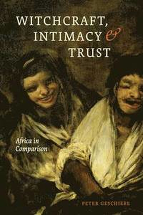 Witchcraft, Intimacy, and Trust Africa in Comparison