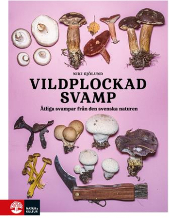 Vildplockad Svamp - Ätbara Svampar I Svenska Naturen
