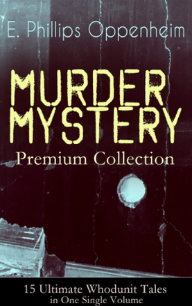 MURDER MYSTERY Premium Collection - 15 Ultimate Whodunit Tales in One Single Volume