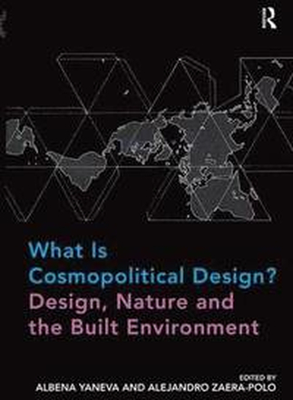 What Is Cosmopolitical Design? Design, Nature and the Built Environment