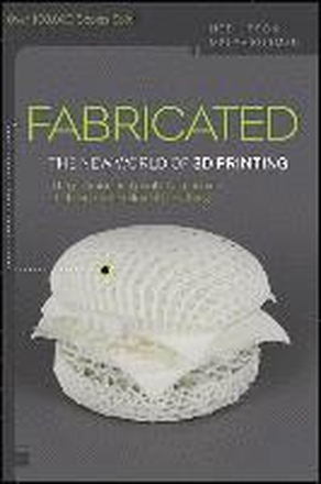 Fabricated: The New World of 3D Printing