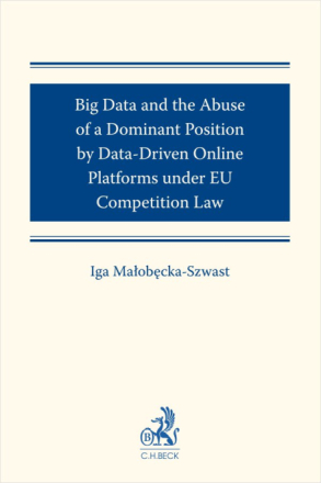 Big Data and the Abuse of a Dominant Position by Data-Driven Online Platforms under EU Competition Law