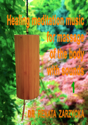 Uzdrawiająca muzyka medytacyjna do masażu ciała dźwiękami. Cz.1 Healing meditation music for massage of the body with sounds