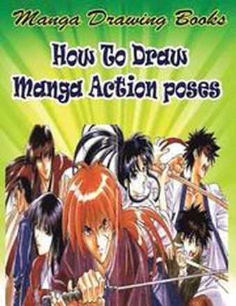 Manga Drawing Books: How to Draw Action Manga: Learn Japanese Manga Eyes And Pretty Manga Face