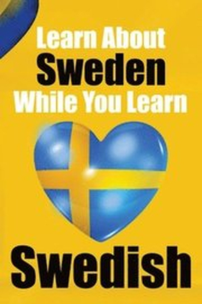Learn 50 Things You Didn't About Sweden While You Learn Swedish Perfect for Beginners, Children, Adults and Other Swedish Learners