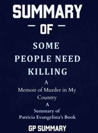Summary of Some People Need Killing by Patricia Evangelista:A Memoir of Murder in My Country