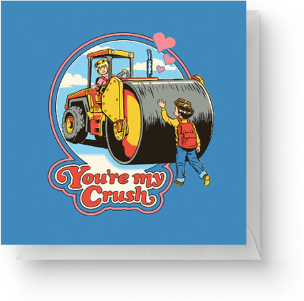 Steven Rhodes You're My Crush Square Greetings Card