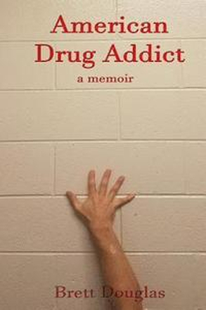 American Drug Addict: a memoir