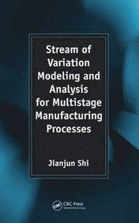 Stream of Variation Modeling and Analysis for Multistage Manufacturing Processes