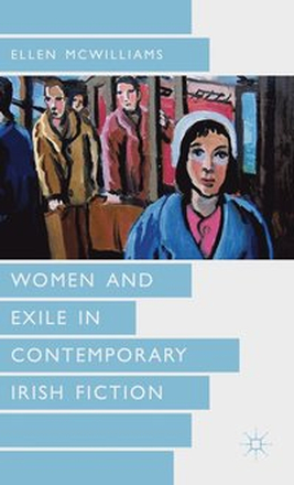 Women and Exile in Contemporary Irish Fiction