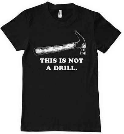 This Is Not A Drill T-Shirt, T-Shirt