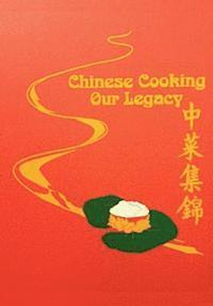 Chinese Cooking - Our Legacy: Chinese Comfort Food Recipes