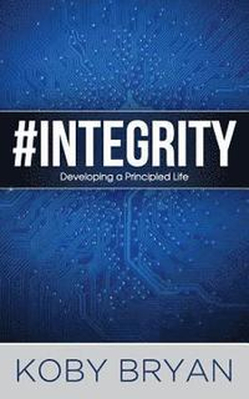 #Integrity: Developing a Principled Life