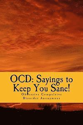 Ocd: Sayings to Keep You Sane!: Reminders, Affirmations & Slogans