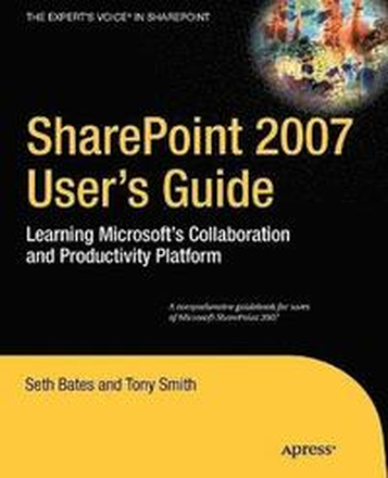 SharePoint 2007 User's Guide: Learning Microsoft's Collaboration & Productivity Platform