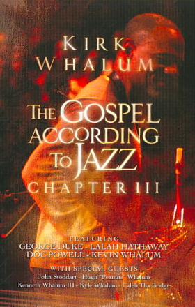 Whalum Kirk: Gospel According To Jazz Chapter 3