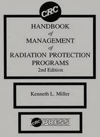 CRC Handbook of Management of Radiation Protection Programs, Second Edition