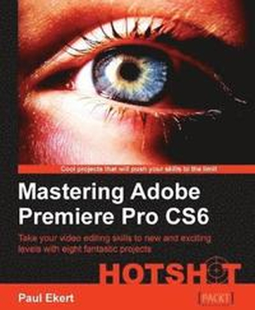 Mastering Adobe Premiere Pro CS6 Hotshot