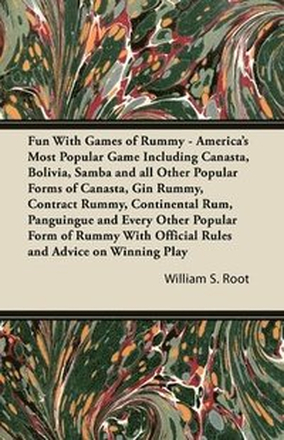 Fun With Games of Rummy - America's Most Popular Game Including Canasta, Bolivia, Samba and All Other Popular Forms of Canasta, Gin Rummy, Contract Rummy, Continental Rum, Panguingue and Every Other