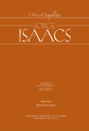 Obras Completas Jorge Isaacs Vol I María