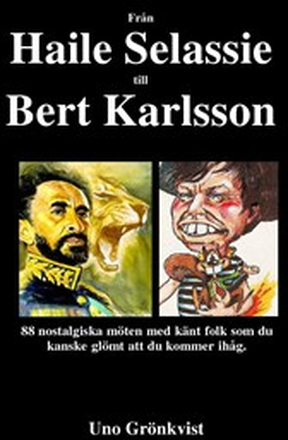 Från Haile Selassie till Bert Karlsson : 88 nostalgiska möten med känt folk som du kanske glömt att du kommer ihåg