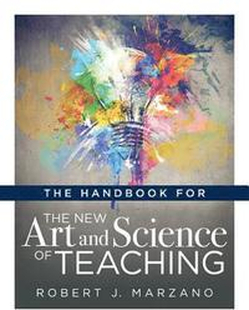 Handbook for the New Art and Science of Teaching: (Your Guide to the Marzano Framework for Competency-Based Education and Teaching Methods)